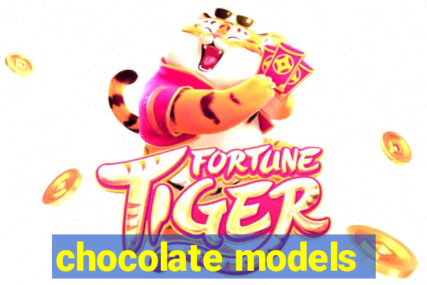 chocolate models